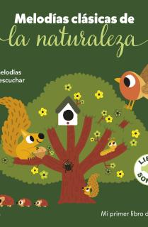 Melodías clásicas de la naturaleza. Mi primer libro de sonidos