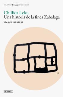 Chillida Leku: Una historia de la finca Zabalaga.