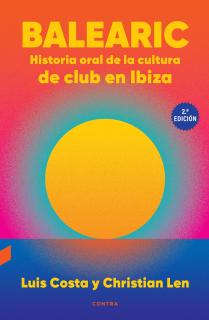 Balearic: Historia oral de la cultura de club en Ibiza (2.ª edición)