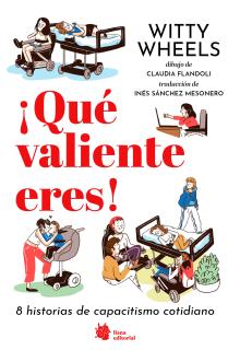 ¡Qué valiente eres! 8 historias de capacitismo cotidiano