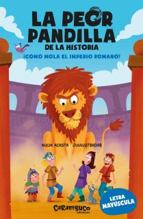 La peor pandilla de la historia. ¡Cómo mola el Imperio romano!