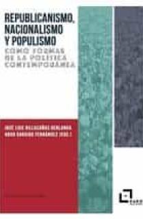 REPUBLICANISMO, NACIONALISMO Y POPULISMO COMO FORMAS DE LA POLITICA CONTEMPORANE