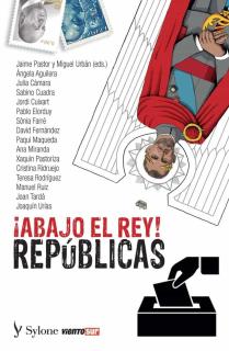 ­ABAJO EL REY! REPÚBLICAS