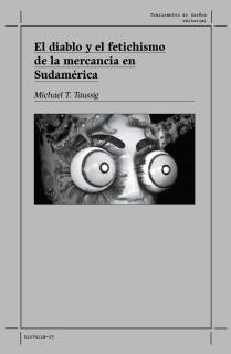 EL DIABLO Y EL FETICHISMO DE LA MERCANCÍA EN SUDAMÉRICA