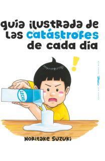 Guía ilustrada de las catástrofes de cada día