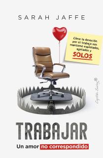 Trabajar: un amor no correspondido