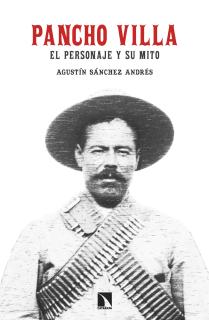 Pancho Villa. El personaje y su mito