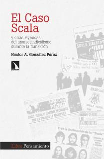 El caso Scala y otras leyendas del anarcosindicalismo durante la transición