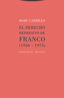 El derecho represivo de Franco (1936-1975)