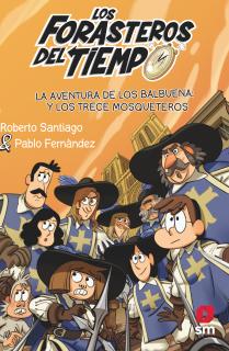 Los Forasteros del Tiempo 13: La aventura de los Balbuena y los trece mosqueteros