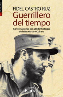 Fidel Castro Ruz. Guerrillero del tiempo