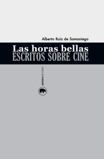 Las horas bellas. Escritos sobre cine