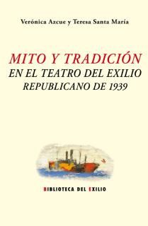 Mito y tradición en el teatro del exilio republicano de 1939