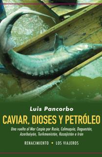 Caviar, dioses y petróleo