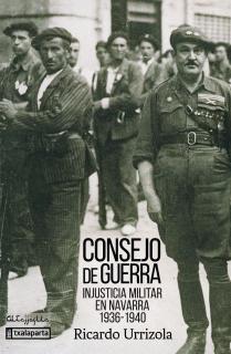 CONSEJO DE GUERRA: INJUSTICIA MILITAR EN NAVARRA 1936-1940