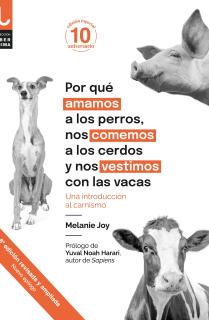 POR QUÉ AMAMOS A LOS PERROS, NOS COMEMOS A LOS CERDOS Y NOS VESTIMOS CON LAS VACAS