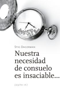 Nuestra necesidad de consuelo es insaciable...