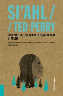 Si'ahl / Ted Perry: Cada parte de esta tierra es sagrada para mi pueblo