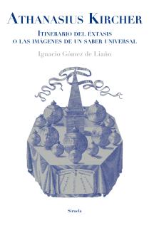 Athanasius Kircher. Itinerario del éxtasis o las imágenes de un saber universal