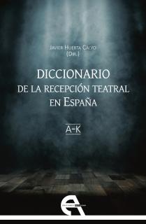 Diccionario de la recepción teatral en España I (letras A-K)