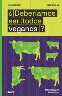 LaGranIdea. ¿Deberíamos ser todos veganos?