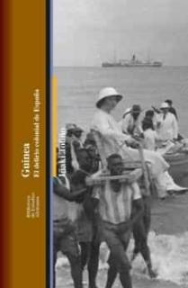 GUINEA: EL DELIRIO COLONIAL DE ESPAÑA