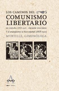 Los caminos del comunismo libertario en España (1868-1937)