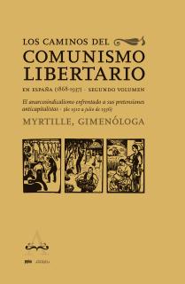 Los caminos del comunismo libertario en España (1868-1937). Segundo volumen