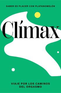 Clímax: viaje por los caminos del orgasmo