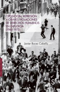 Oposición, represión y graves violaciones de derechos humanos en Guipuzcoa (1960-1975)