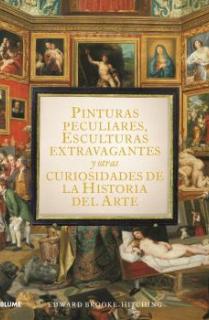 Pinturas peculiares, esculturas extravagantes y otras curiosidades de la historia del arte