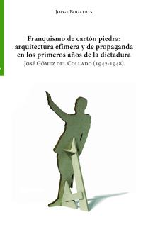 Franquismo de cartón piedra: arquitectura efímera y de propaganda en los primeros años  de la dictadura