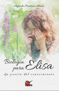 BIOLOGIA PARA ELISA. POESIA DEL CONOCIMIENTO