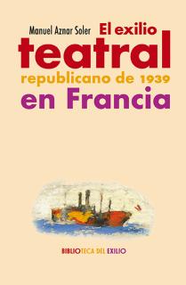 El exilio teatral republicano de 1939 en Francia