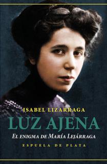 Luz ajena. El enigma de María Lejárraga