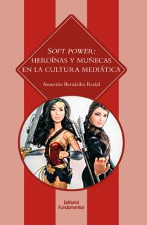 Soft Power: heroínas y muñecas en la cultura mediática