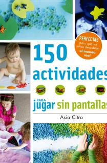 150 actividades para jugar sin pantallas