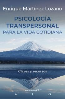 Psicologia transpersonal para la vida cotidiana. Claves y recursos