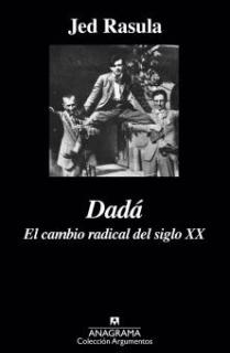 Dadá. El cambio radical del siglo XX