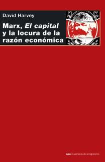 Marx, el capital y la locura de la razón económica