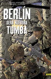 BERLIN SERA NUESTRA TUMBA. ED INTEGRAL