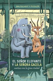 EL SEÑOR ELEFANTE Y LA SEÑORA GACELA SUEÑAN CON LA GRAN CIUDAD