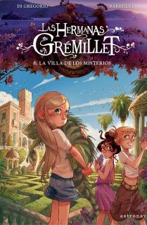 LAS HERMANAS GRÉMILLET 6. LA VILLA DE LOS MISTERIOS LAS HERMANAS GRÉMILLET 6. LA VILLA DE LOS MISTERIOS