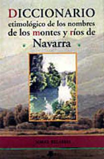 Diccionario etimológico de los nombres de los montes y ríos de Navarra