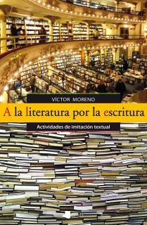 A la literatura por la escritura