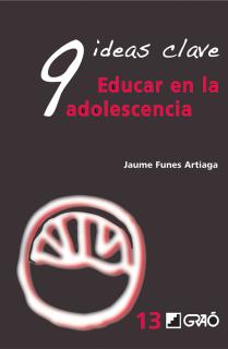 9 Ideas Clave. Educar en la adolescencia