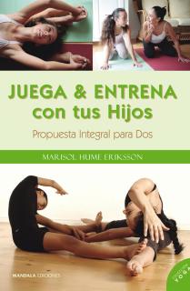 JUEGA Y ENTRENA CON TUS HIJOS. PROPUESTA INTEGRAL PARA DOS