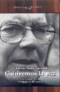 CULTIVEMOS LA PAZ : CONVERSACIONES CON ADOLFO PÉREZ ESQUIVEL