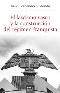 El fascismo vasco y la construcción del régimen franquista