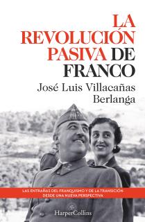 La revolución pasiva de Franco. Las entrañas del franquismo y de la transición